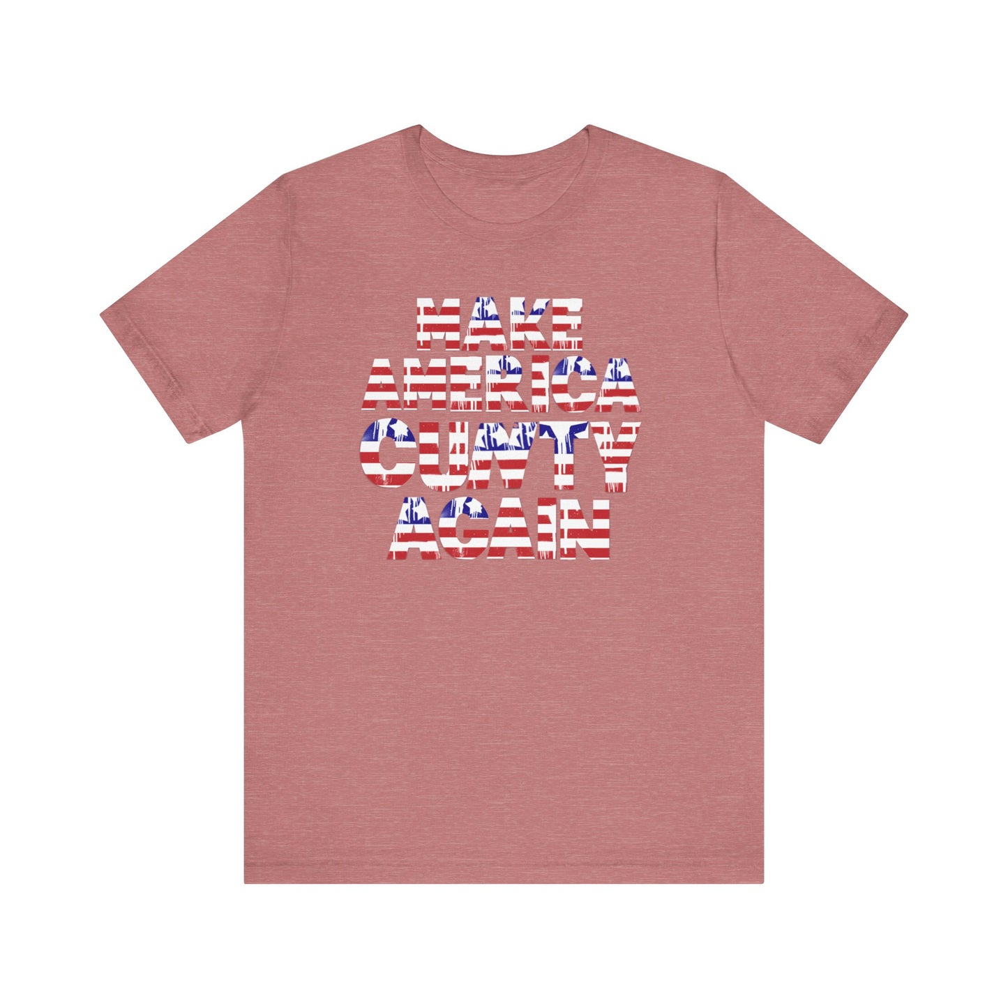 "MAKE AMERICA CUNTY AGAIN" Unisex Tee