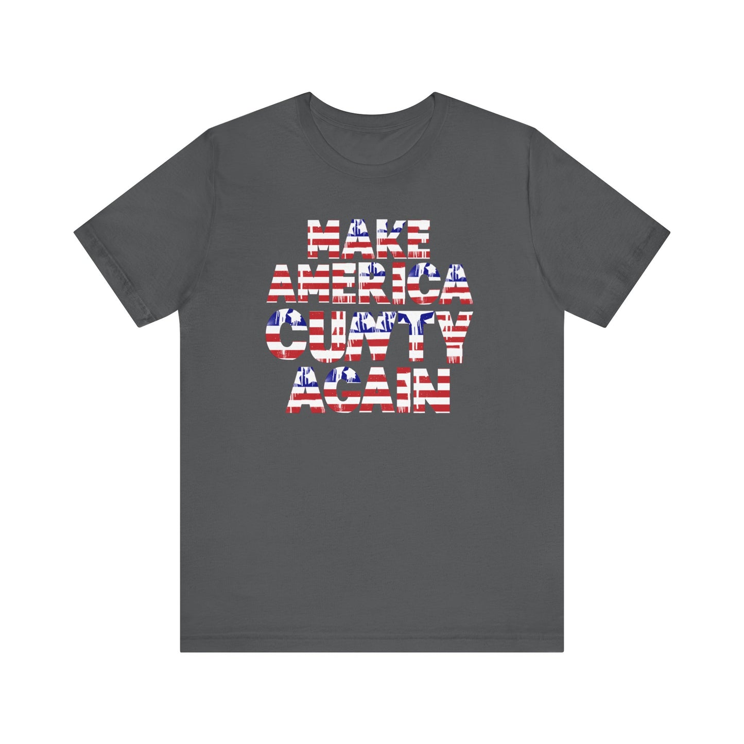 "MAKE AMERICA CUNTY AGAIN" Unisex Tee