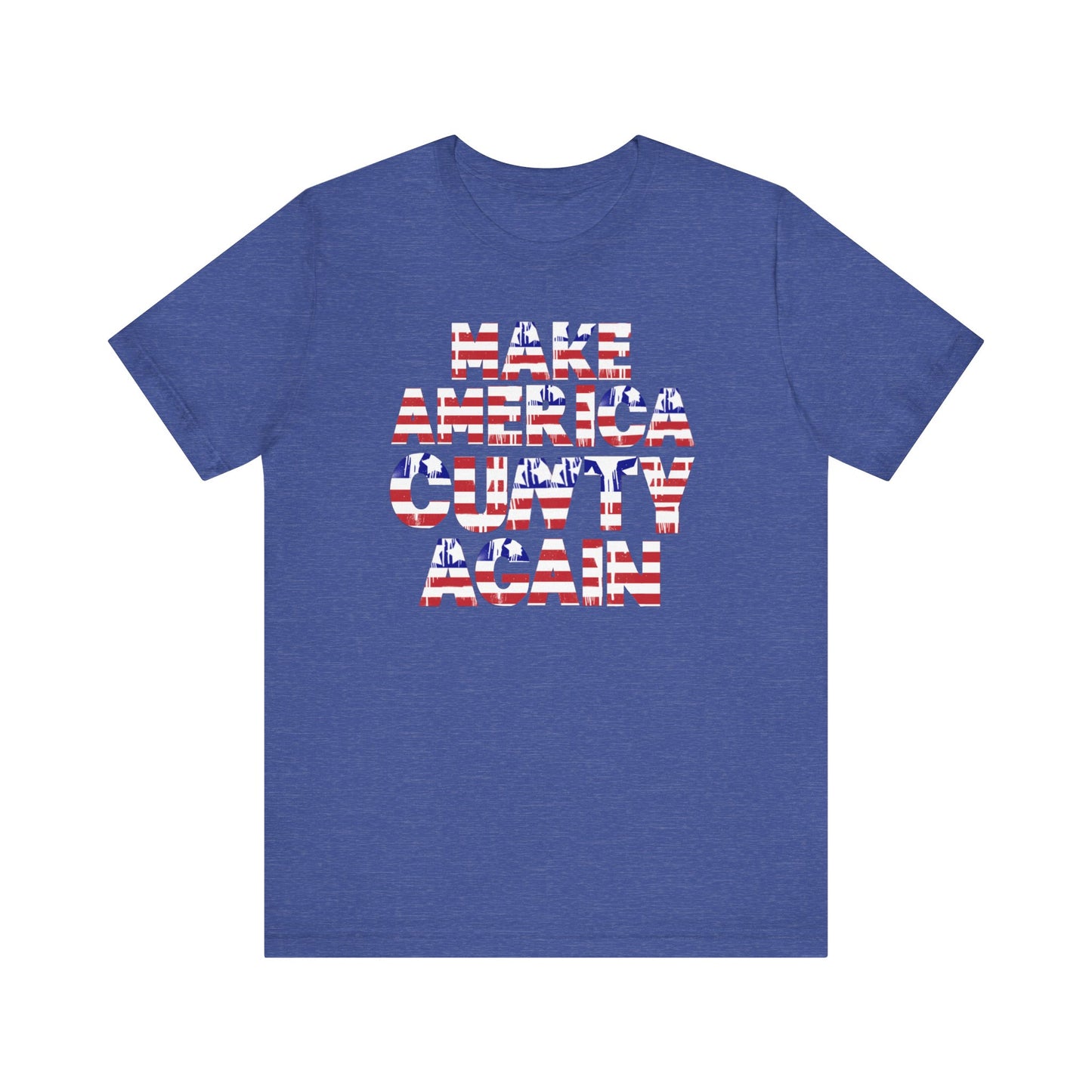 "MAKE AMERICA CUNTY AGAIN" Unisex Tee