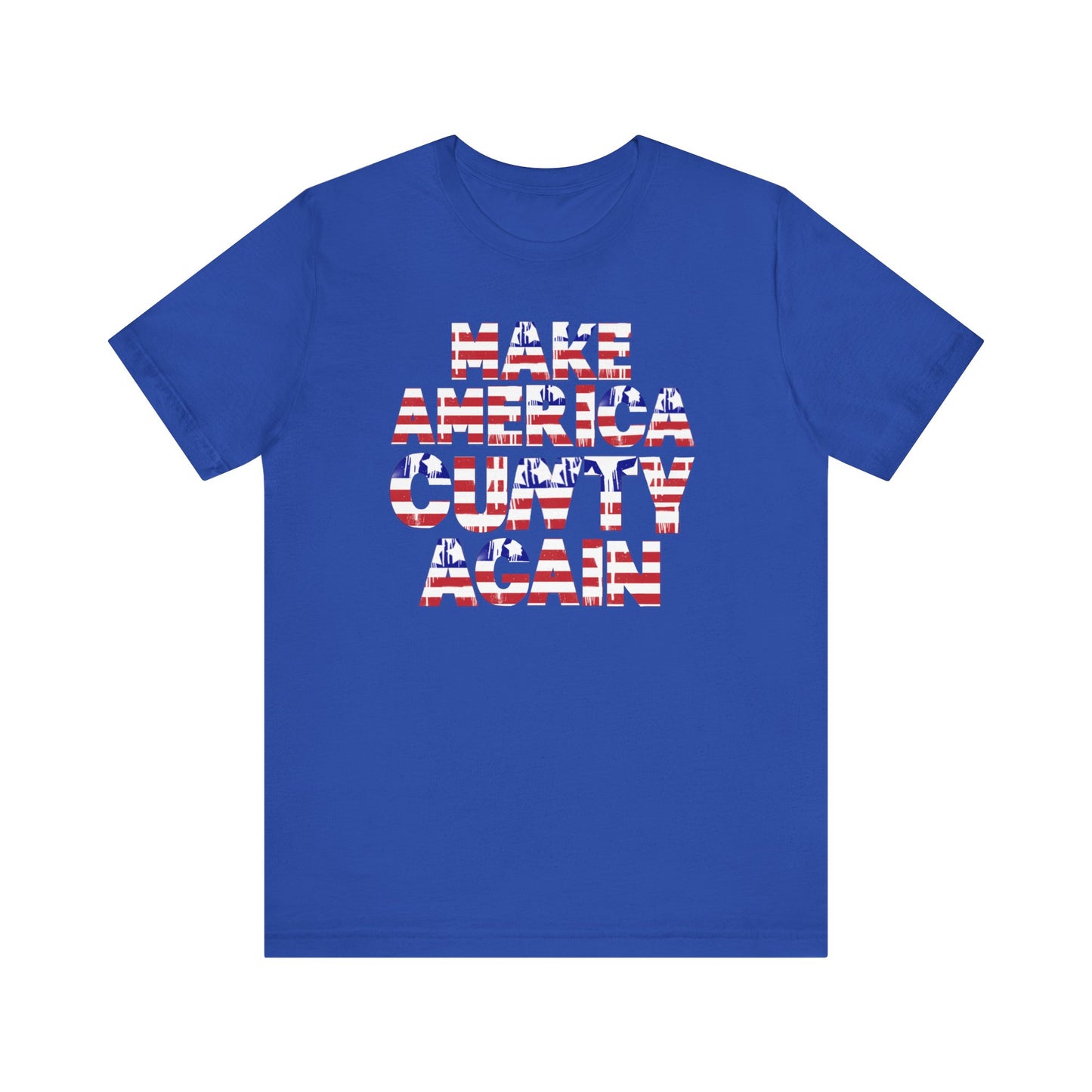 "MAKE AMERICA CUNTY AGAIN" Unisex Tee