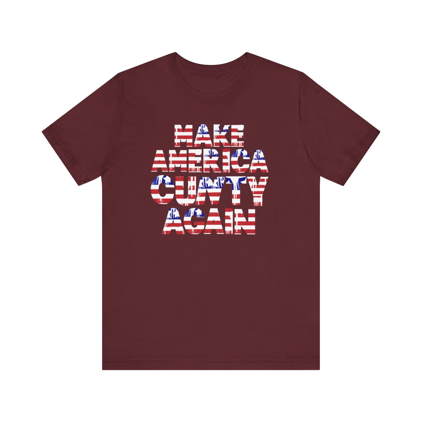 "MAKE AMERICA CUNTY AGAIN" Unisex Tee
