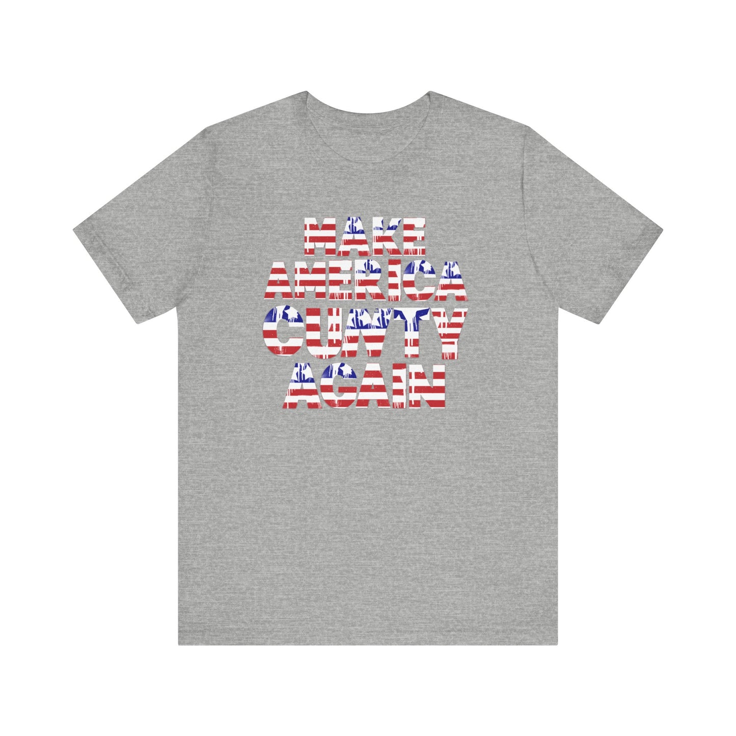 "MAKE AMERICA CUNTY AGAIN" Unisex Tee