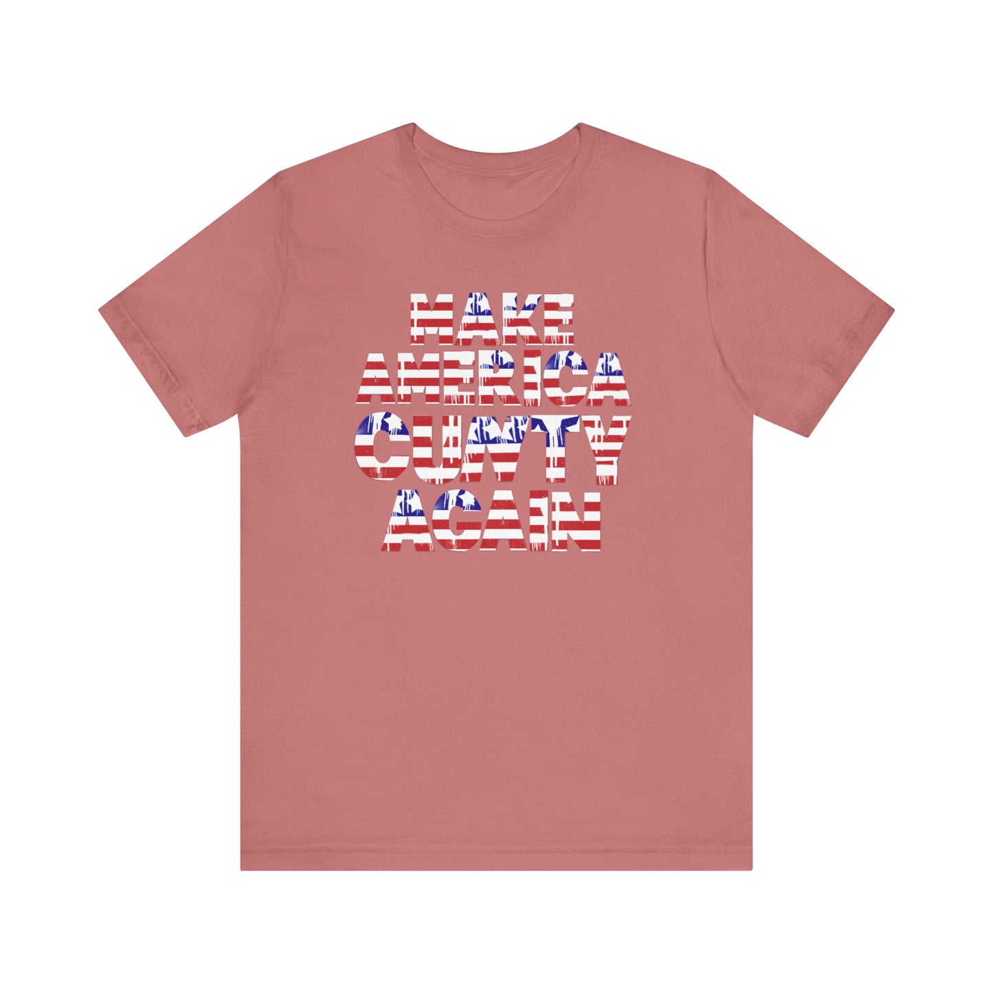 "MAKE AMERICA CUNTY AGAIN" Unisex Tee