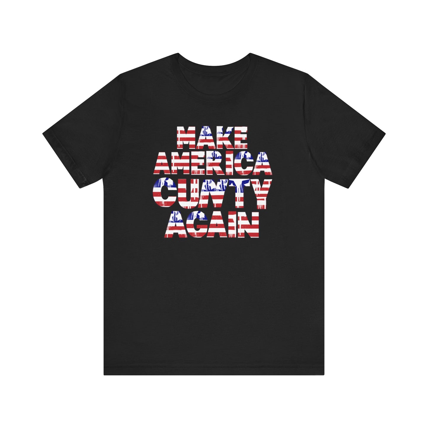 "MAKE AMERICA CUNTY AGAIN" Unisex Tee