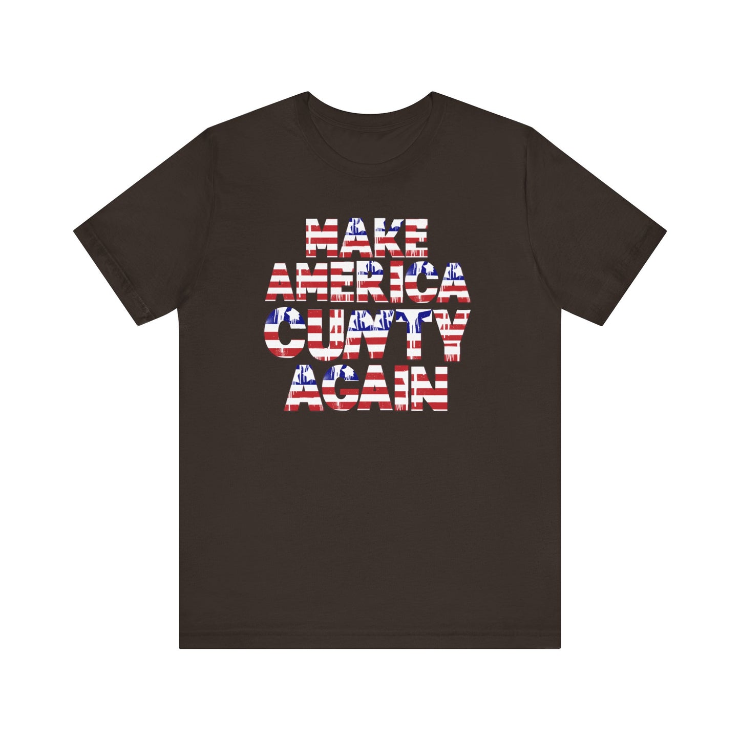 "MAKE AMERICA CUNTY AGAIN" Unisex Tee
