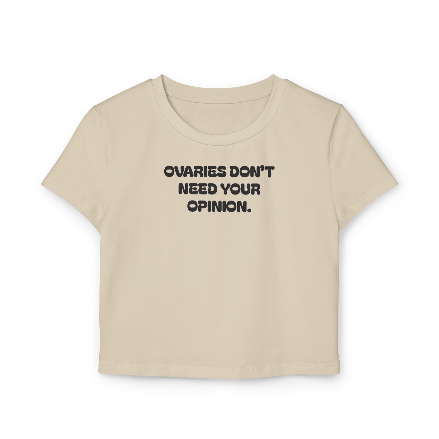 "Ovaries Don't Need Your Opinion" Cropped Tee