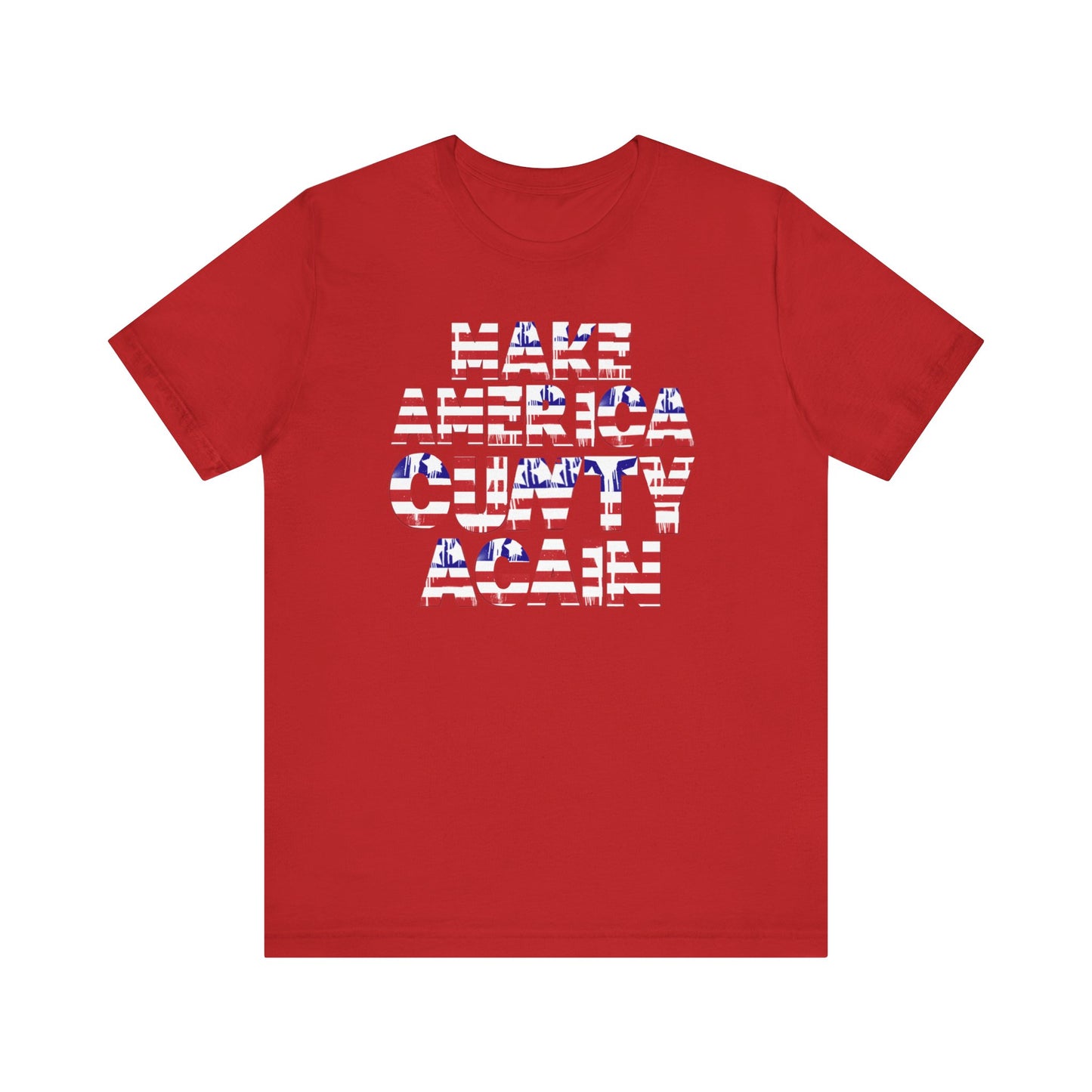 "MAKE AMERICA CUNTY AGAIN" Unisex Tee