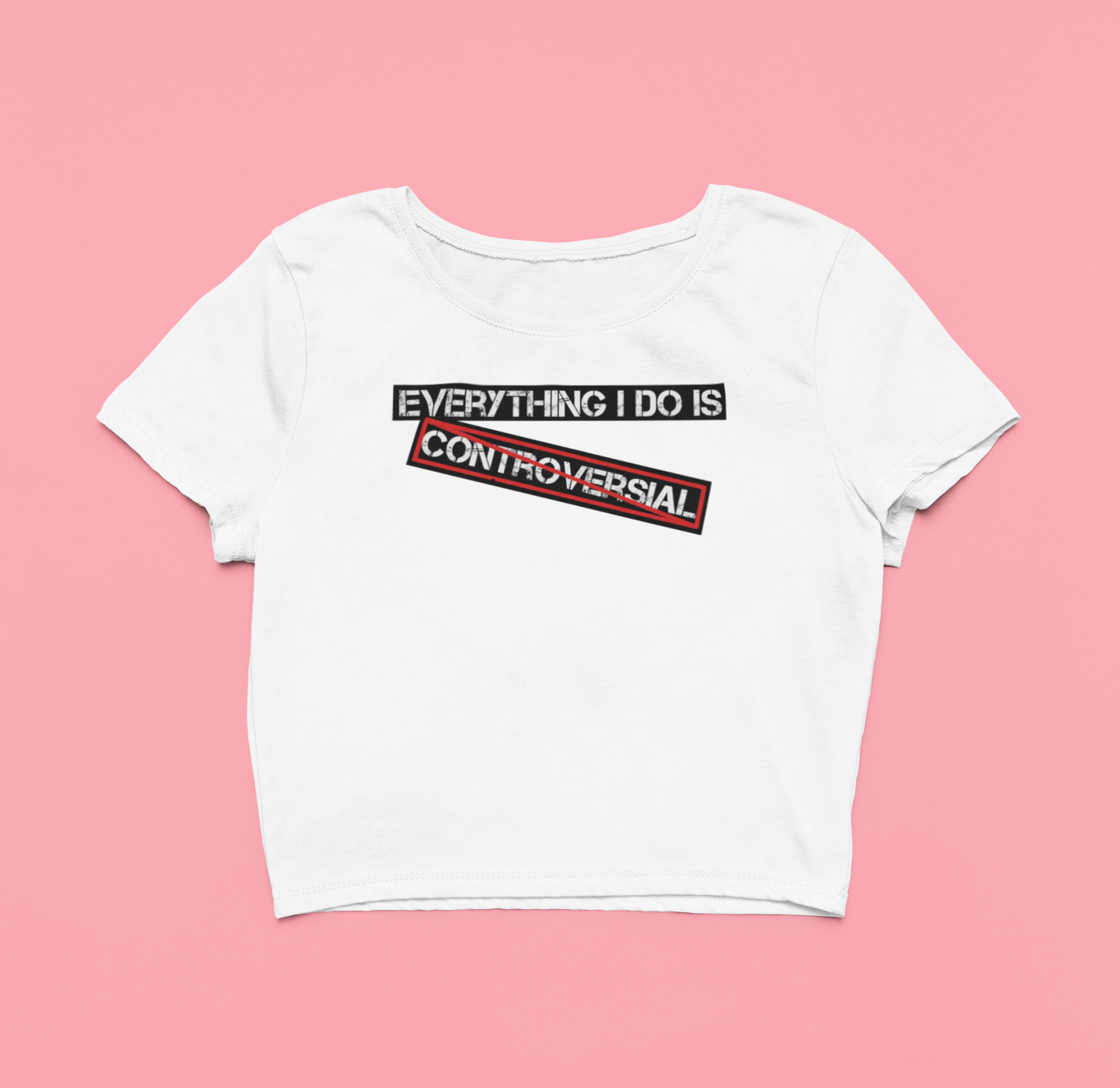 "Everything I Do Is Controversial" Cropped tee