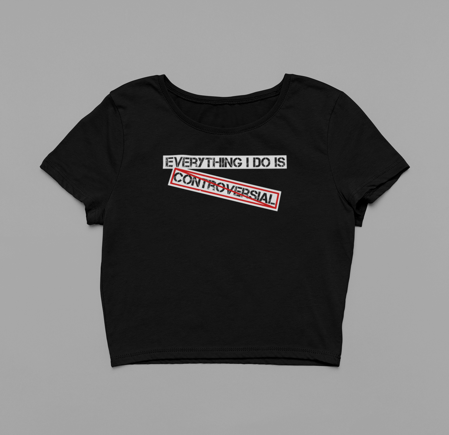 "Everything I Do Is Controversial" Cropped tee