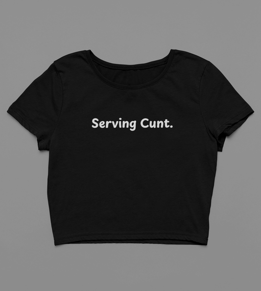 "Serving Cunt" Cropped Tee
